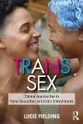 Trans Sex Clinical Approaches to Trans Sexualities & Erotic Embodiments