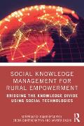 Social Knowledge Management for Rural Empowerment: Bridging the Knowledge Divide Using Social Technologies