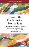 Toward the Psychological Humanities: A Modest Manifesto for the Future of Psychology