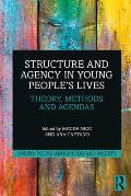 Structure and Agency in Young People's Lives: Theory, Methods and Agendas