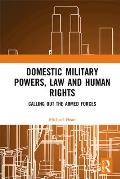 Domestic Military Powers, Law and Human Rights: Calling Out the Armed Forces
