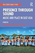 Presence Through Sound: Music and Place in East Asia