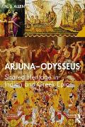Arjuna-Odysseus: Shared Heritage in Indian and Greek Epic