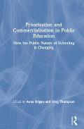 Privatisation and Commercialisation in Public Education: How the Public Nature of Schooling Is Changing