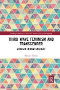 Third Wave Feminism and Transgender: Strength through Diversity