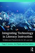 Integrating Technology in Literacy Instruction: Models and Frameworks for All Learners
