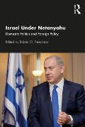 Israel Under Netanyahu: Domestic Politics and Foreign Policy