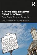 Violence from Slavery to #Blacklivesmatter: African American History and Representation