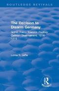 The Decision to Disarm Germany: British Policy Towards Postwar German Disarmament, 1914-1919