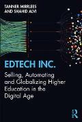 EdTech Inc.: Selling, Automating and Globalizing Higher Education in the Digital Age