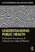 Understanding Public Health: Productive Processing of Internal and External Reality