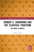 Robert E. Sherwood and the Classical Tradition: The Muses in America