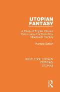 Utopian Fantasy: A Study of English Utopian Fiction since the End of the Nineteenth Century