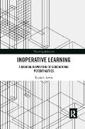 Inoperative Learning: A Radical Rewriting of Educational Potentialities
