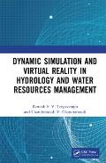 Dynamic Simulation and Virtual Reality in Hydrology and Water Resources Management
