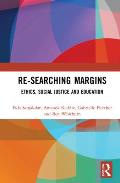 Re-searching Margins: Ethics, Social Justice, and Education