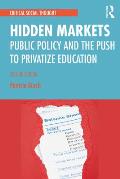 Hidden Markets: Public Policy and the Push to Privatize Education