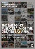 The Emerging Public Realm of the Greater Bay Area: Approaches to Public Space in a Chinese Megaregion