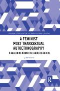 A Feminist Post-transsexual Autoethnography: Challenging Normative Gender Coercion