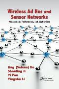 Wireless Ad Hoc and Sensor Networks: Management, Performance, and Applications