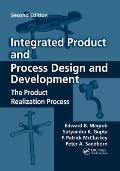 Integrated Product and Process Design and Development: The Product Realization Process, Second Edition