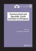 Nutraceutical and Specialty Lipids and Their Co-Products