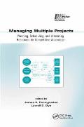 Managing Multiple Projects: Planning, Scheduling, and Allocating Resources for Competitive Advantage
