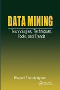 Data Mining: Technologies, Techniques, Tools, and Trends