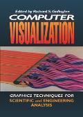 Computer Visualization: Graphics Techniques for Engineering and Scientific Analysis