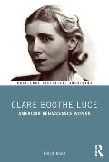 Clare Boothe Luce: American Renaissance Woman