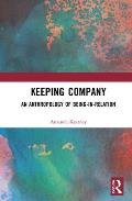 Keeping Company: An Anthropology of Being-in-Relation