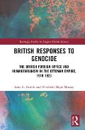 British Responses to Genocide: The British Foreign Office and Humanitarianism in the Ottoman Empire, 1918-1923