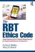 The RBT(R) Ethics Code: Mastering the BACB(c) Ethical Requirements for Registered Behavior Technicians(TM)