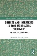 Objects and Intertexts in Toni Morrison's Beloved: The Case for Reparations