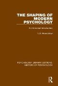 The Shaping of Modern Psychology: An Historical Introduction