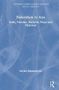 Federalism in Asia: India, Pakistan, Malaysia, Nepal and Myanmar