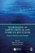 Sensemaking in Safety Critical and Complex Situations: Human Factors and Design