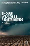 Should Wealth Be Redistributed?: A Debate