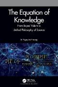 The Equation of Knowledge: From Bayes' Rule to a Unified Philosophy of Science
