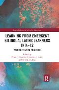 Learning from Emergent Bilingual Latinx Learners in K-12: Critical Teacher Education