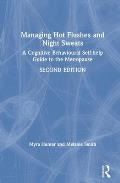 Managing Hot Flushes and Night Sweats: A Cognitive Behavioural Self-help Guide to the Menopause
