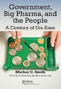 Government, Big Pharma, and The People: A Century of Dis-Ease