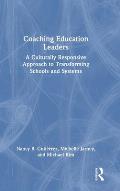 Coaching Education Leaders: A Culturally Responsive Approach to Transforming Schools and Systems