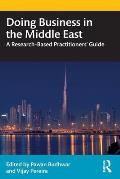 Doing Business in the Middle East: A Research-Based Practitioners' Guide
