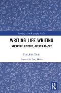 Writing Life Writing: Narrative, History, Autobiography