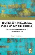 Technology, Intellectual Property Law and Culture: The Tangification of Intangible Cultural Heritage