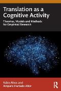 Translation as a Cognitive Activity: Theories, Models and Methods for Empirical Research