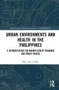 Urban Environments and Health in the Philippines: A Retrospective on Women Street Vendors and their Spaces