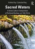 Sacred Waters: A Cross-Cultural Compendium of Hallowed Springs and Holy Wells