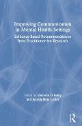 Improving Communication in Mental Health Settings: Evidence-Based Recommendations from Practitioner-led Research